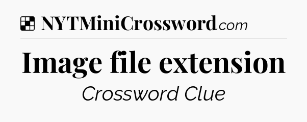 Solution: Image file extension - NYT Crossword