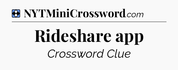 Solution: Rideshare app - NYT Mini Crossword