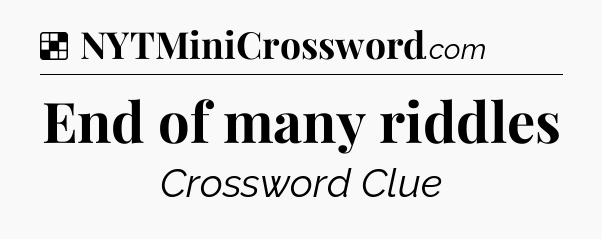 Solution: End of many riddles - NYT Crossword