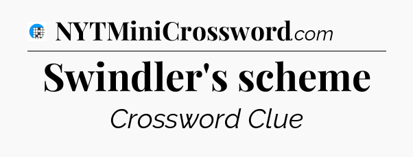 Swindler's scheme Crossword Clue