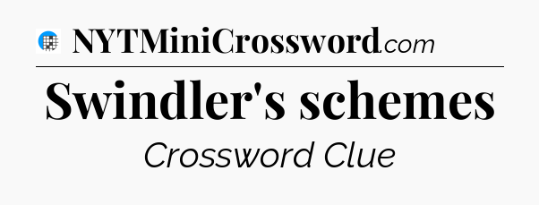 Swindler's schemes Crossword Clue