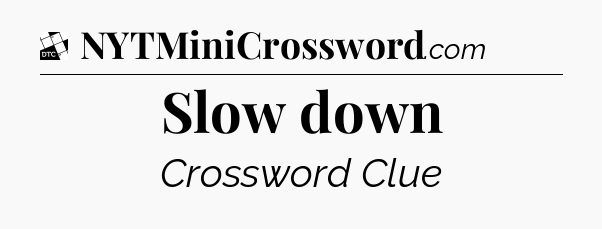 Slow down - Daily Themed Mini Crossword