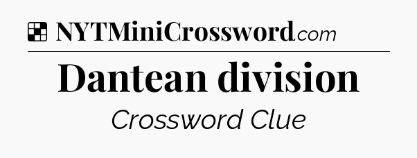 Solution: Dantean division - NYT Crossword