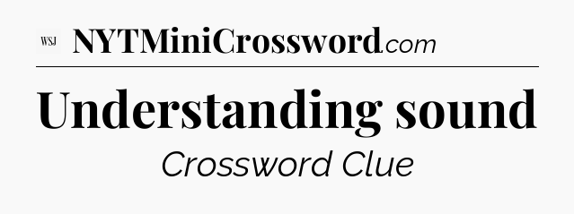 Understanding sound - WSJ Crossword