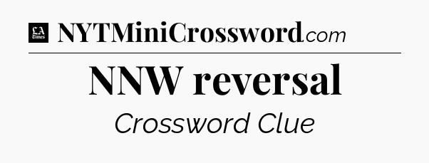 NNW reversal - LA Times Crossword