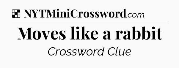 Solution: Moves like a rabbit - NYT Crossword