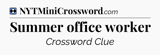 Solution: Summer office worker - NYT Mini Crossword