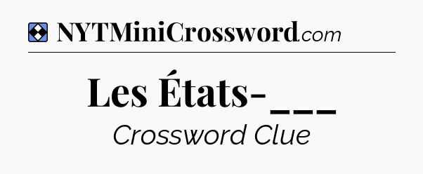 Solution: Les États-___ - NYT Mini Crossword