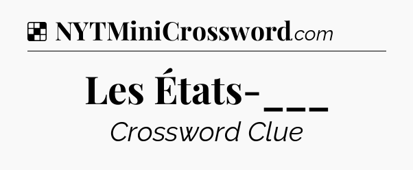 Solution: Les États-___ - NYT Crossword