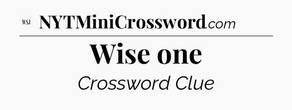 Wise one - WSJ Crossword