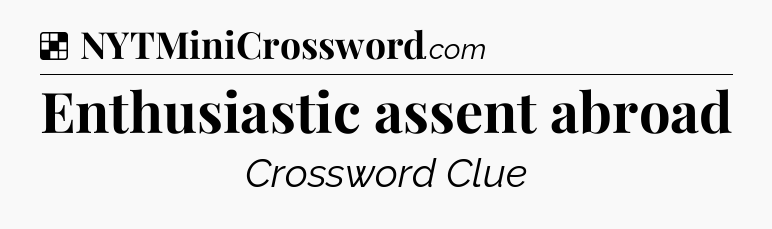 Solution: Enthusiastic assent abroad - NYT Crossword