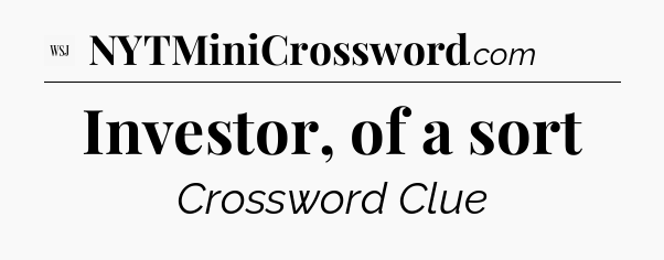 Investor, of a sort - WSJ Crossword