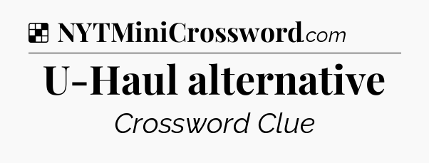 Solution: U-Haul alternative - NYT Crossword