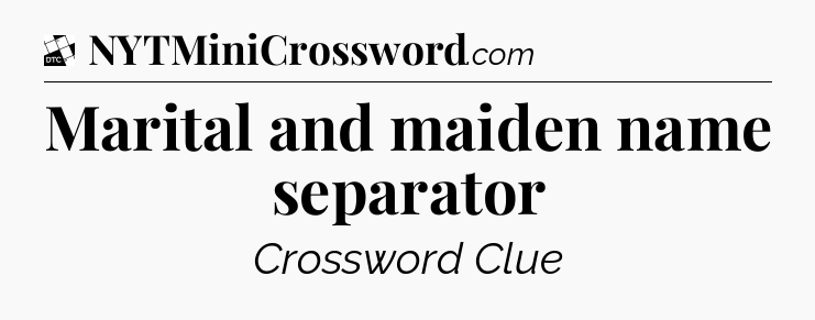 Marital and maiden name separator - Daily Themed Classic Crossword