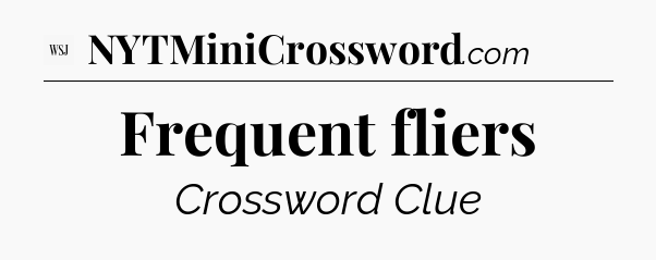 Frequent fliers - WSJ Crossword