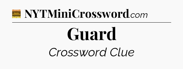 Guard - Eugene Sheffer Crossword