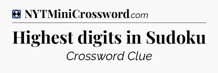 Solution: Highest digits in Sudoku - NYT Mini Crossword