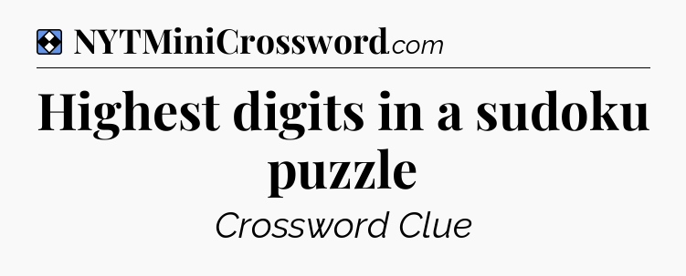 Solution: Highest digits in a sudoku puzzle - NYT Mini Crossword