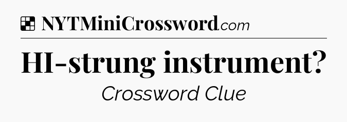 Solution: HI-strung instrument - NYT Crossword