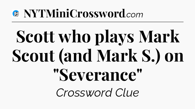 Scott who plays Mark Scout (and Mark S.) on 
