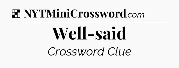 Solution: Well-said - NYT Crossword