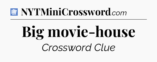 Big movie-house Puzzle Page Crossword Clue