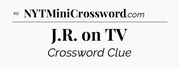 J.R. on TV - WSJ Crossword