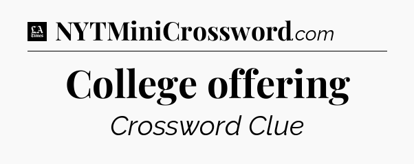 College offering - LA Times Crossword