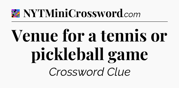 Venue for a tennis or pickleball game Crossword Clue
