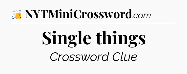 Single things - 7 Little Words