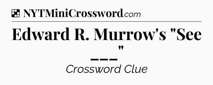 Solution: Edward R. Murrow's 