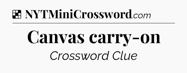 Solution: Canvas carry-on - NYT Crossword