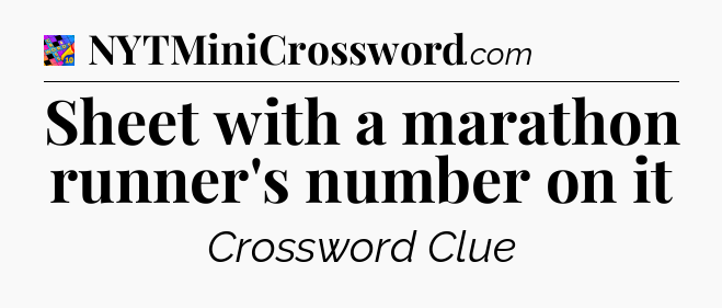 Sheet with a marathon runner's number on it Crossword Clue