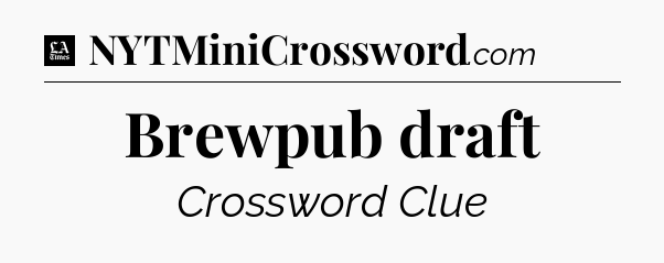 Brewpub draft - LA Times Crossword
