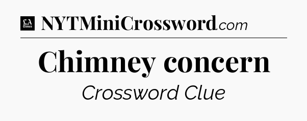 Chimney concern - LA Times Crossword