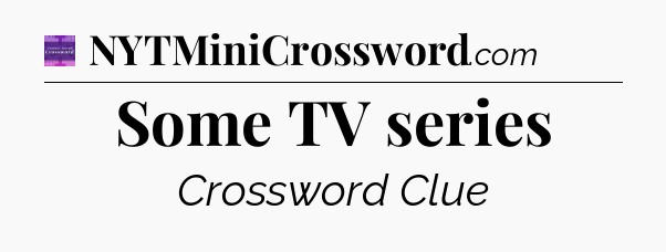 Some TV series - Thomas Joseph Crossword