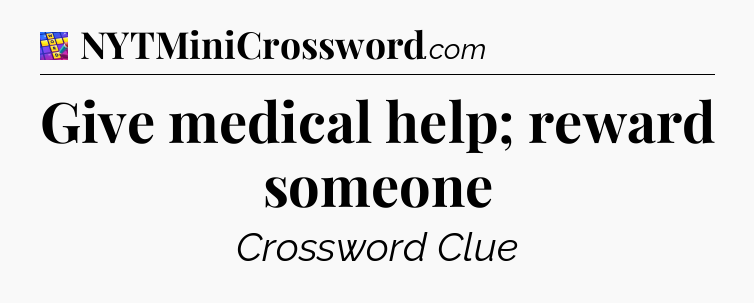 Give medical help; reward someone Codycross