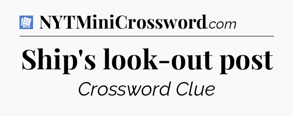 Ship's look-out post Puzzle Page Crossword Clue
