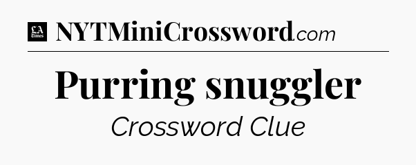 Purring snuggler - LA Times Crossword