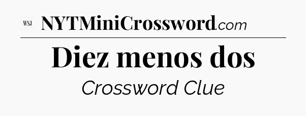 Diez menos dos - WSJ Crossword