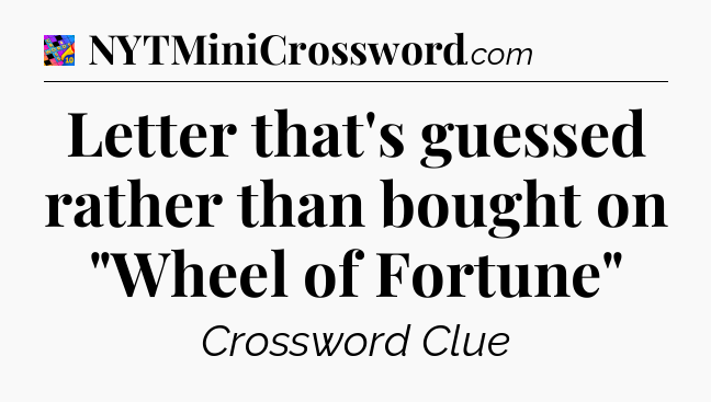 Letter that's guessed rather than bought on 