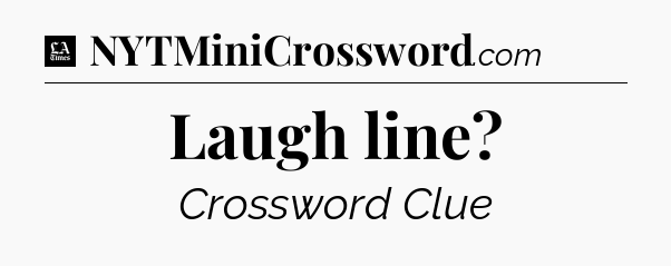 Laugh line - LA Times Crossword