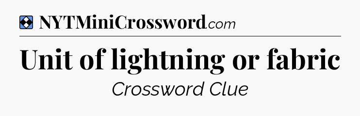 Solution: Unit of lightning or fabric - NYT Mini Crossword