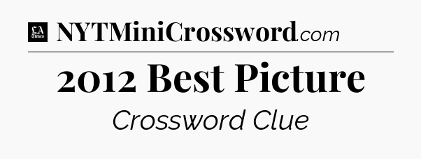 2012 Best Picture - LA Times Crossword