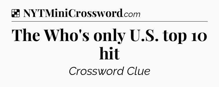 Solution: The Who's only U.S. top 10 hit - NYT Crossword