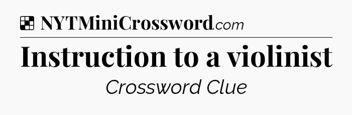Solution: Instruction to a violinist - NYT Crossword