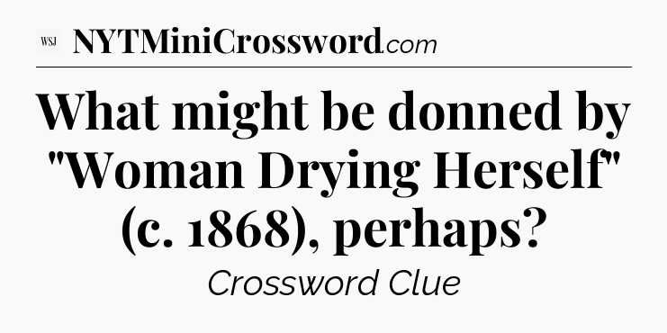 What might be donned by 