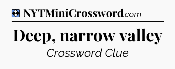 Solution: Deep, narrow valley - NYT Mini Crossword