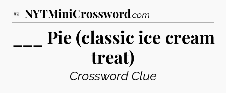___ Pie (classic ice cream treat) - WSJ Crossword