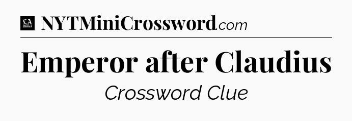 Emperor after Claudius - LA Times Crossword